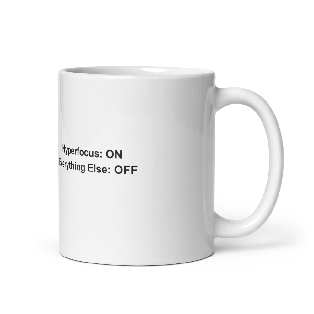Hyperfocus On, Everything Else Off Mug