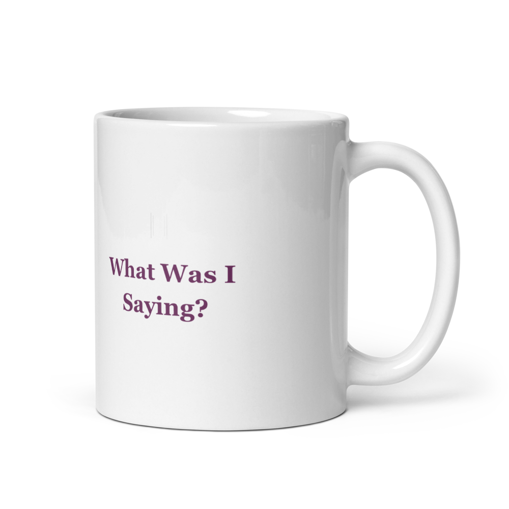 What Was I Saying? Mug