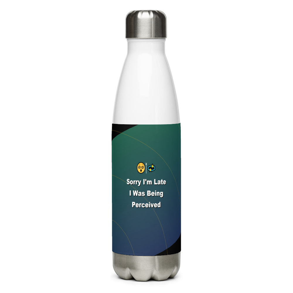 Sorry I'm Late, I Was Being Perceived Water Bottle