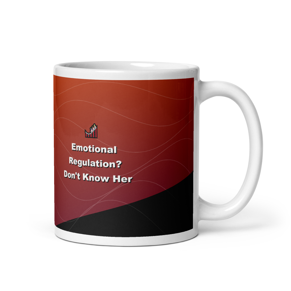 Emotional Regulation? Don't Know Her Mug