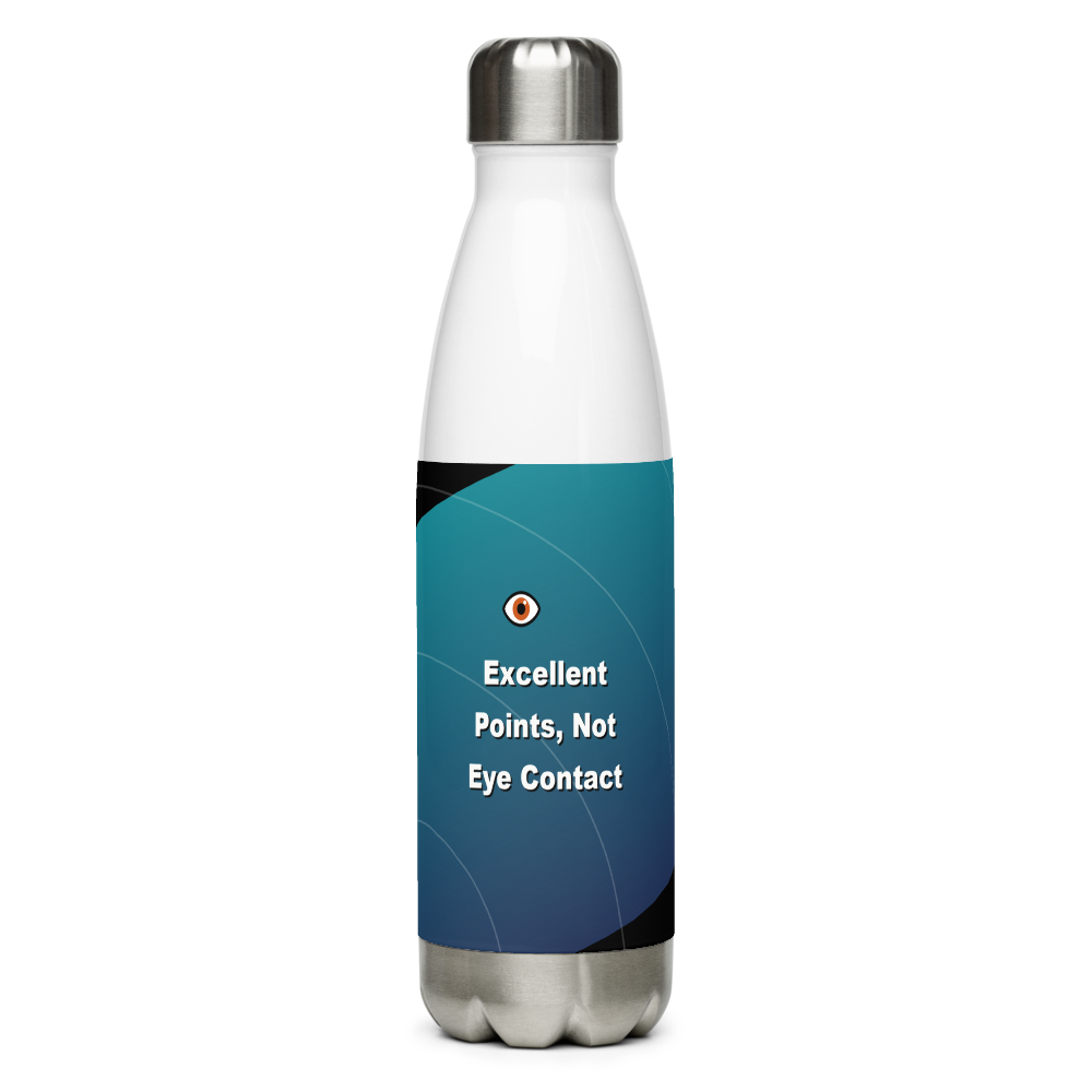 Excellent Points, Not Eye Contact Water Bottle