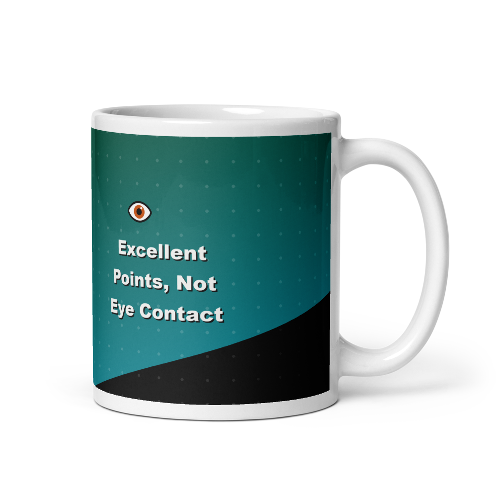 Excellent Points, Not Eye Contact Mug