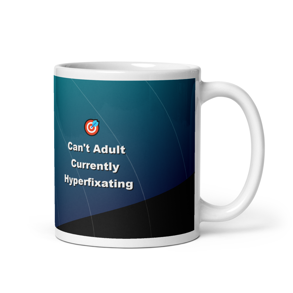Can't Adult, Currently Hyperfixating Mug