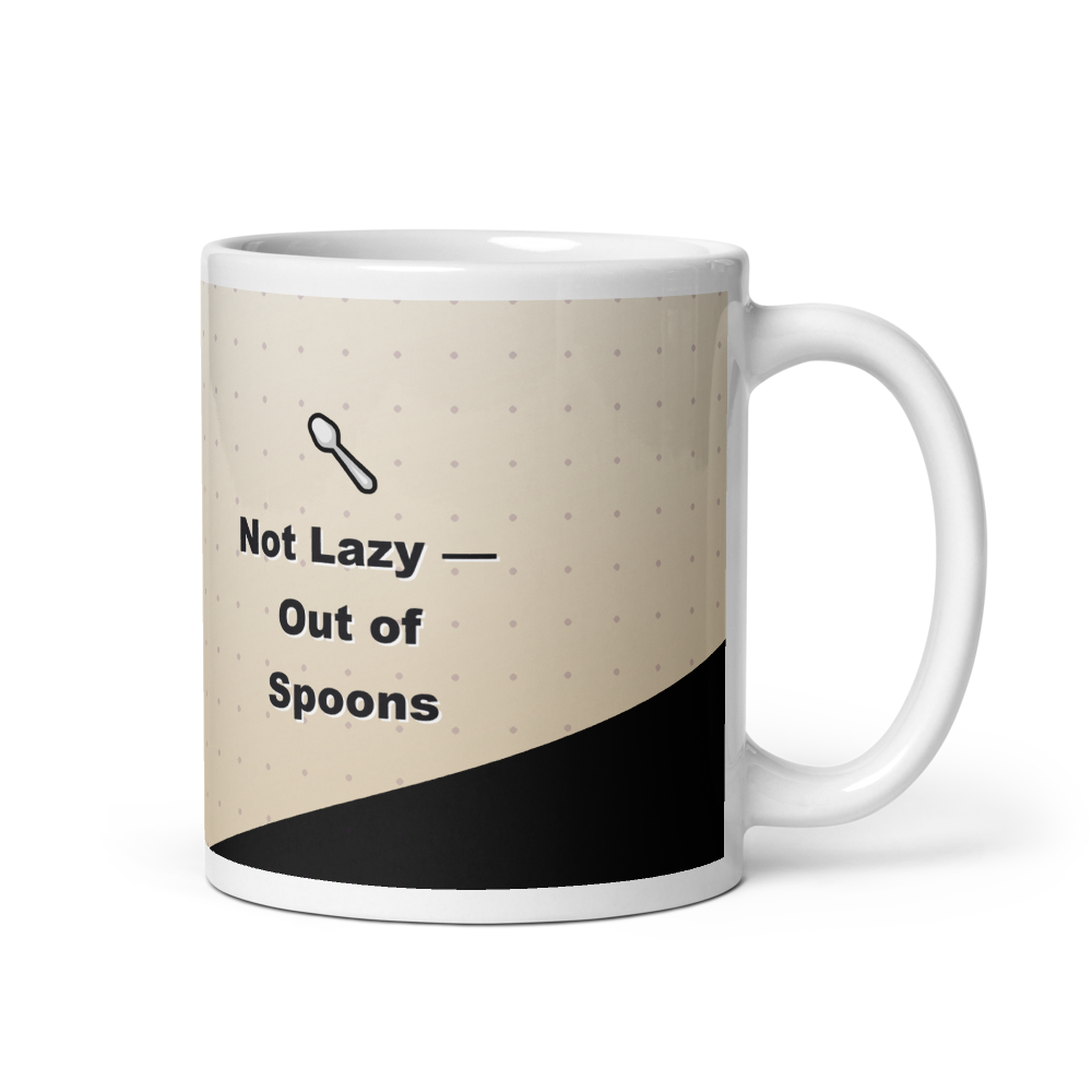 Not Lazy, Just Out of Spoons Mug