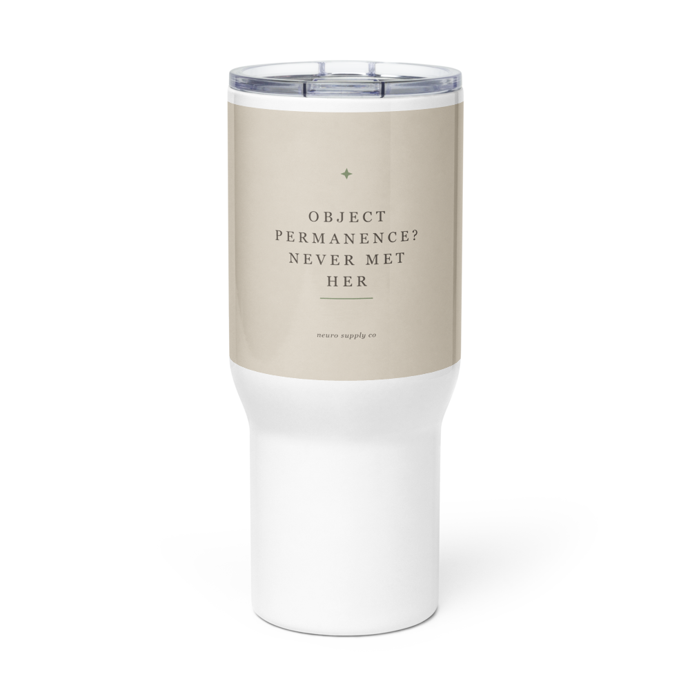 Object Permanence? Never Met Her Travel Mug