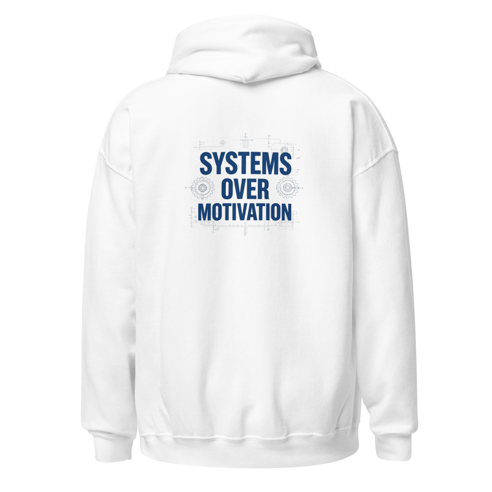 Systems Over Motivation Hoodie
