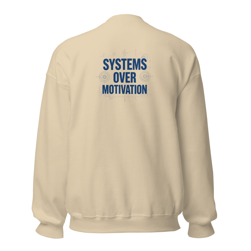 Systems Over Motivation Sweatshirt